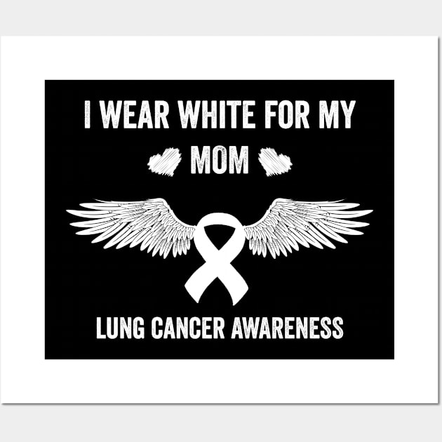 I wear White for my mom - Lung cancer support Wall Art by Merchpasha1